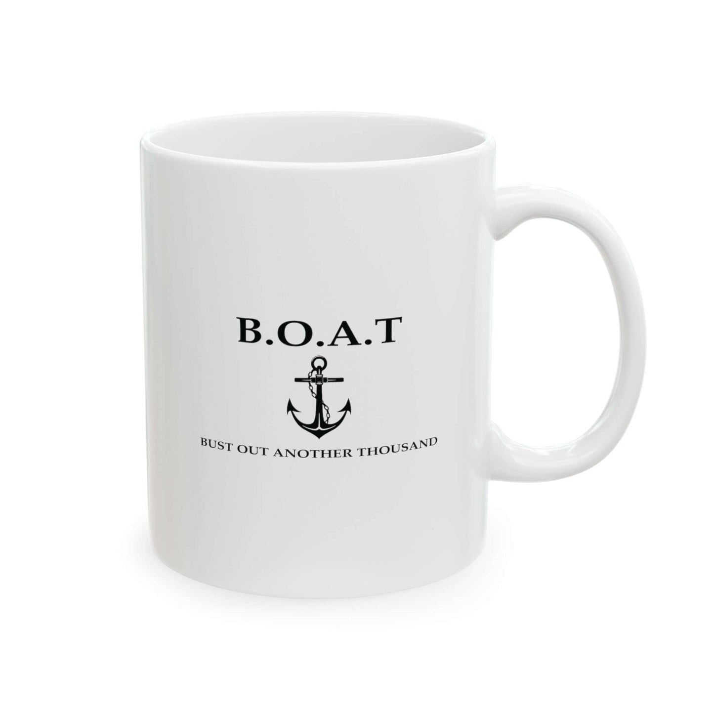 B.O.A.T. Mug | Bust Out Another Thousand White Coffee Mug