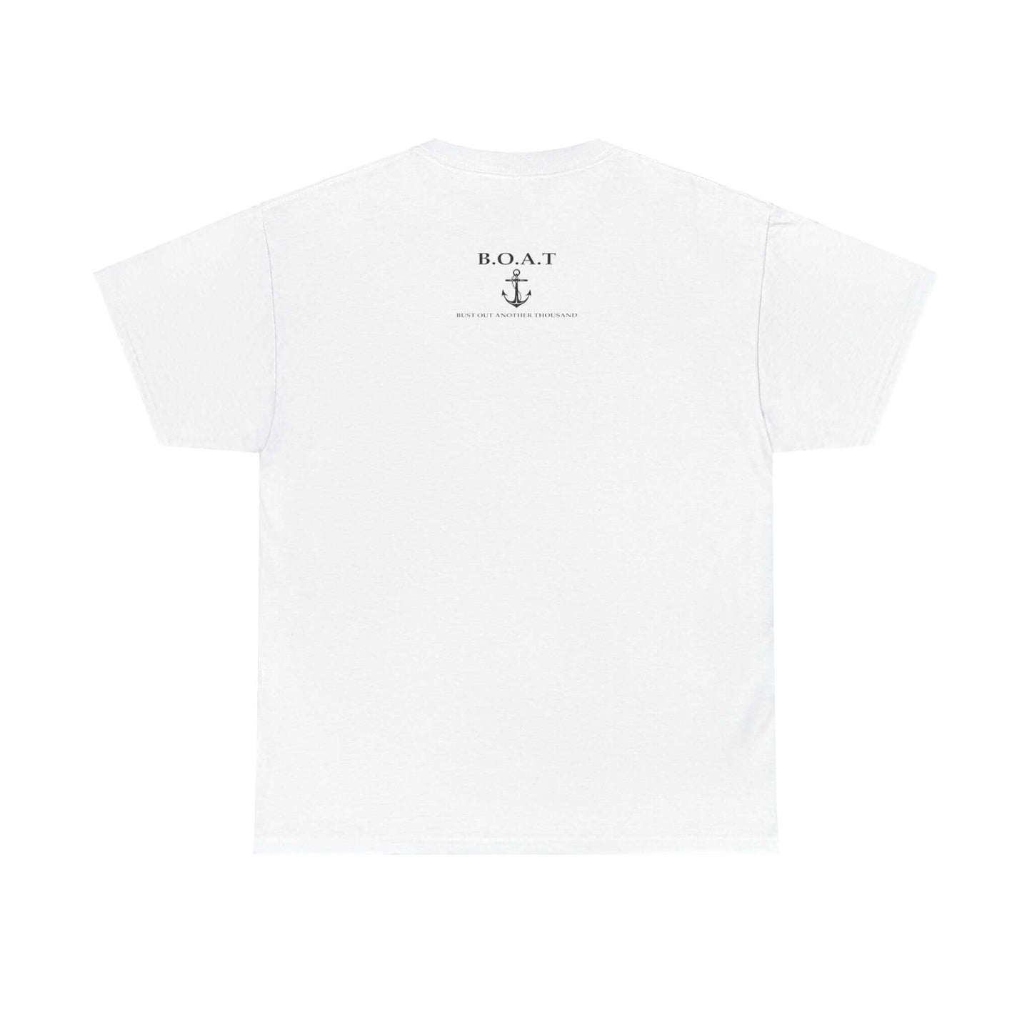 B.O.A.T T Shirt Bust Out Another Thousand T Shirt
